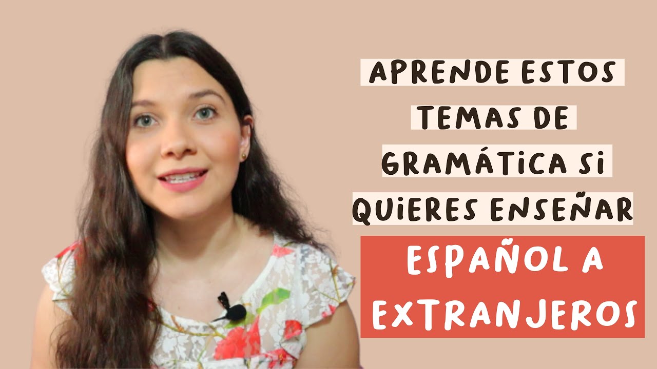 😱 APRENDER A ENSEÑAR ESPAÑOL A EXTRANJEROS: Temas esenciales de gramática que deberías saber!!