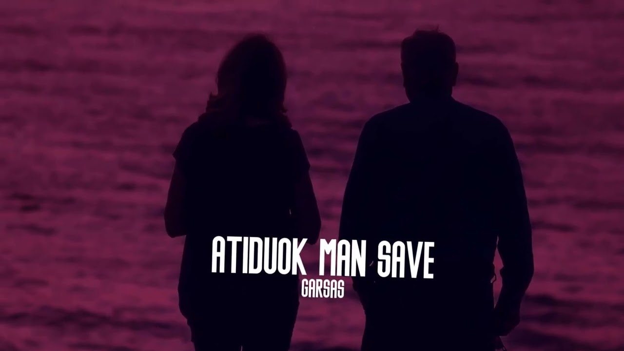 Garsas - Atiduok Man Save (Naujiena 2026)