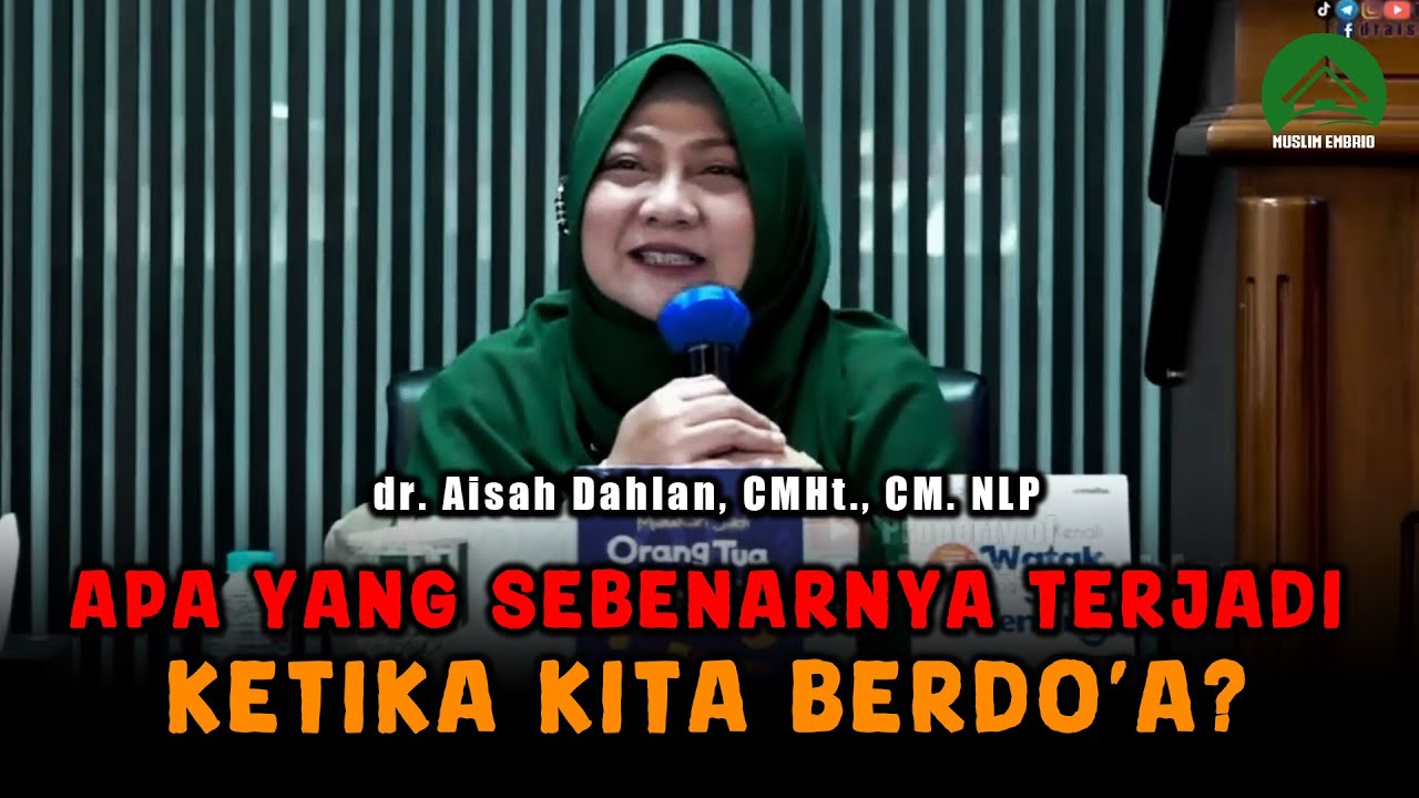 Apa Yang Terjadi Ketika Kita Berdoa - dr. Aisah Dahlan, CMHt., CM. NLP