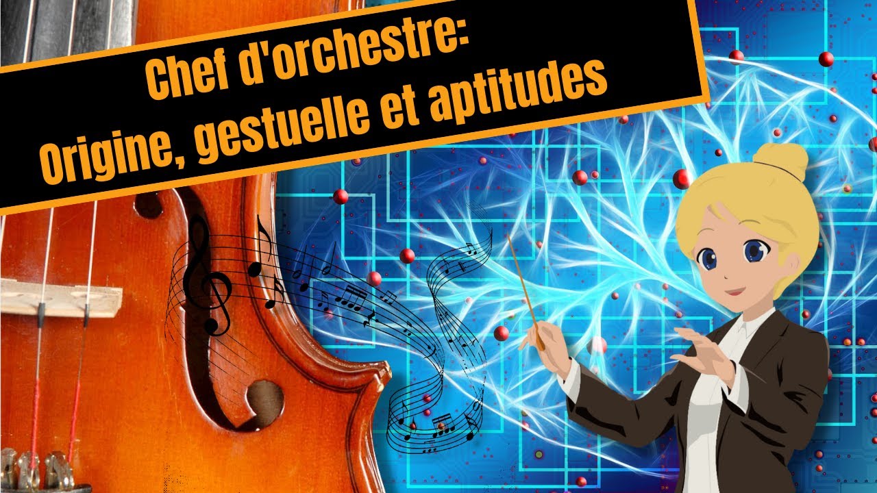 Chef d’orchestre : origine, gestuelle et aptitudes