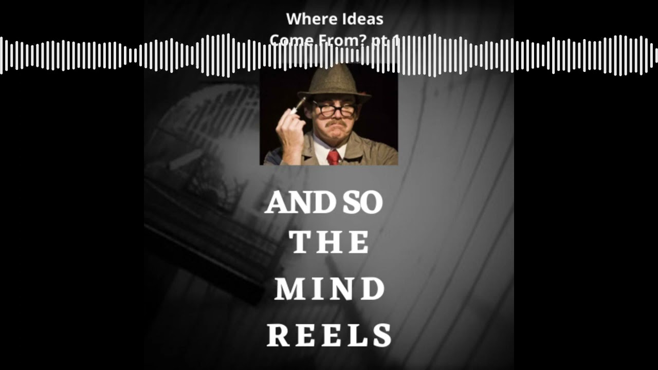 Where Do You Get Your Ideas?