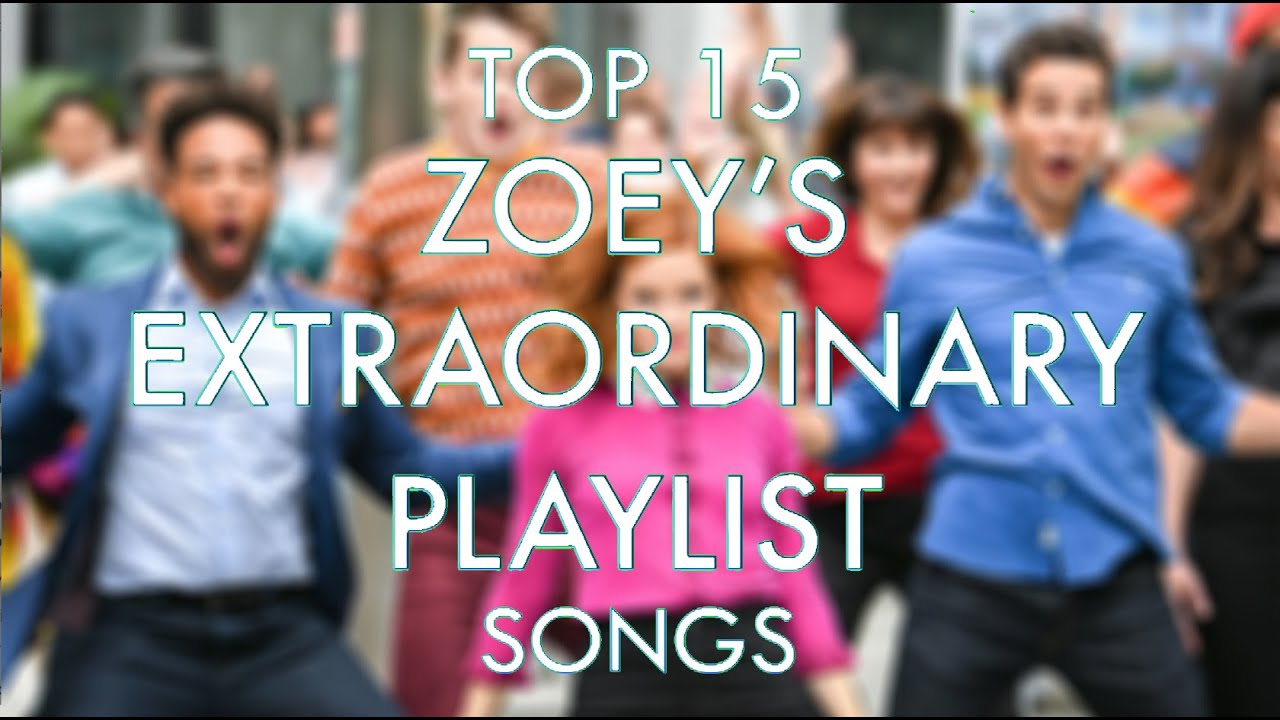 Top 15 Zoey's Extraordinary Playlist Songs