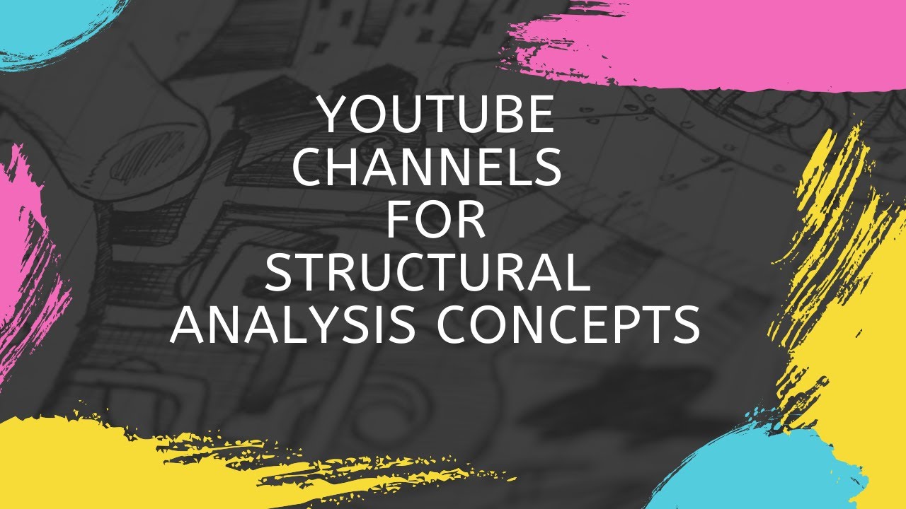 Best YouTube channels to understand the Structural Concepts