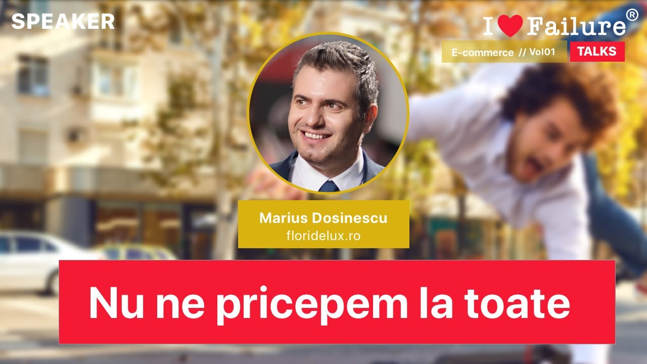Marius Dosinescu - I Love Failure TALKS E-commerce Vol01 (Romanian)