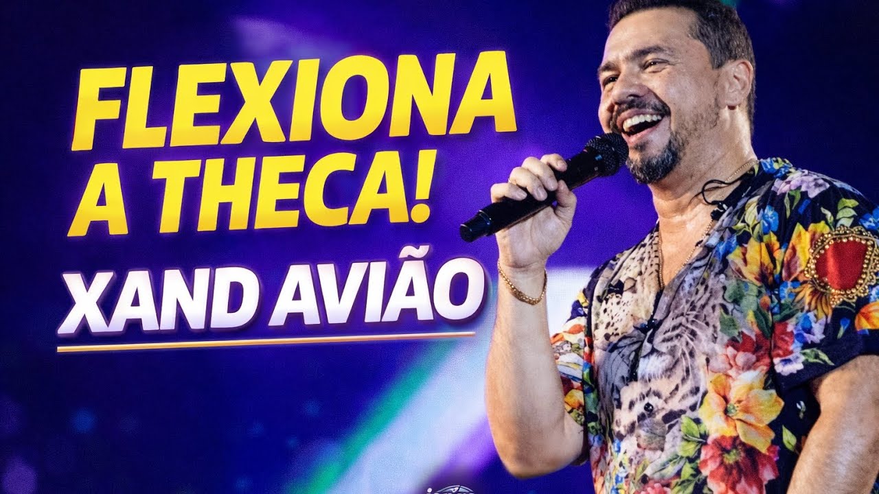 XAND AVIÃO - FLEXIONA A THECA 