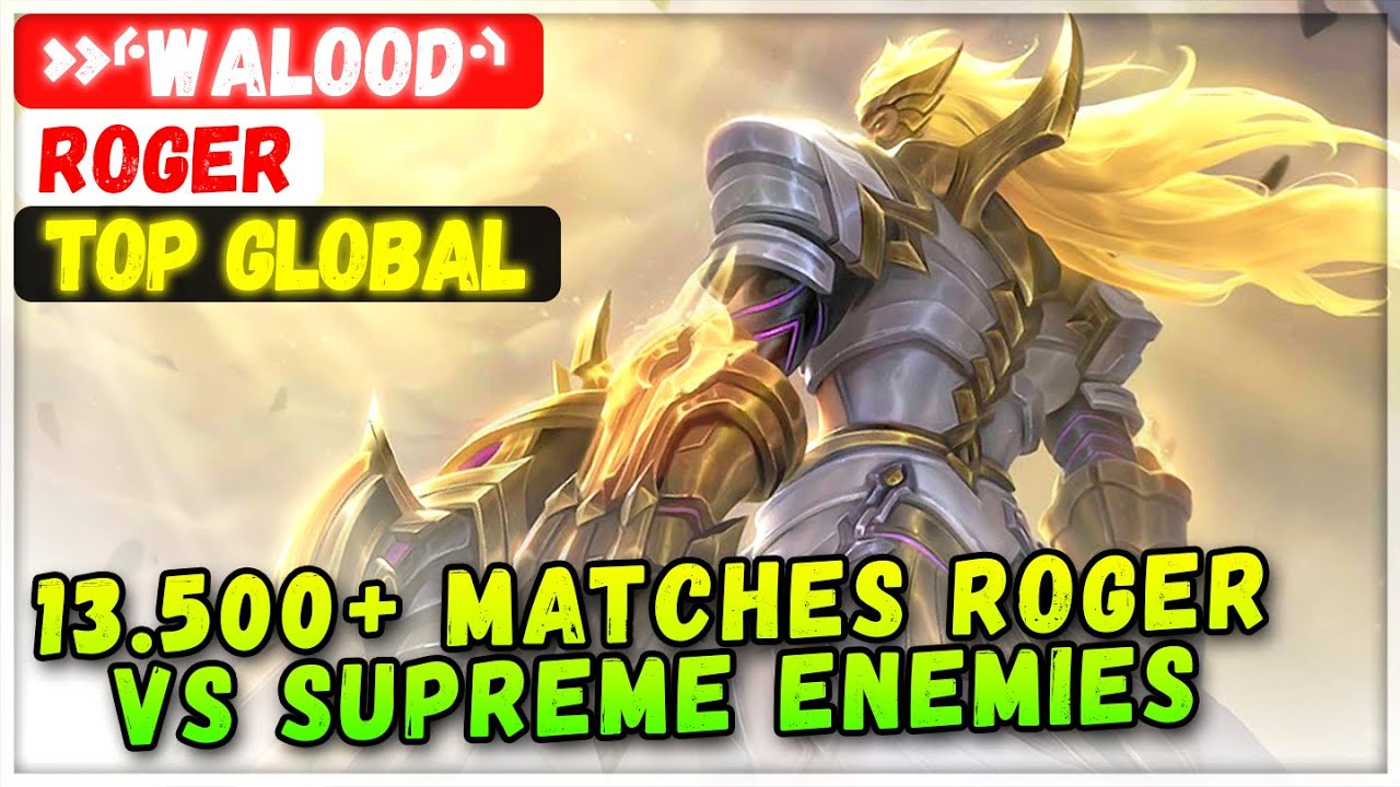 13.500+ Matches Roger VS Supreme No.1 Bruno, YZ & Granger, Faramis [ Top Global Roger ] &raquo;⸄walood⸅