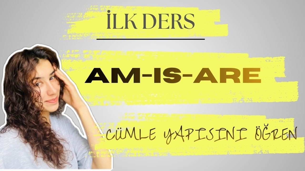 AM IS ARE Cümle yapısı detaylı anlatım