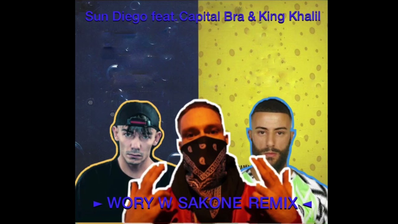 Sun Diego feat. Capital Bra & King Khalil ►WORY W SAKONE REMIX ◄