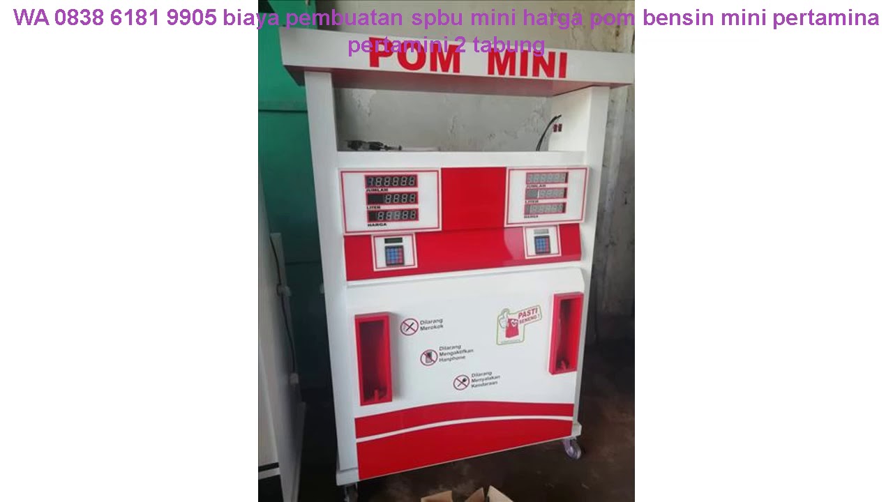 WA 0838 6181 9905 biaya pembuatan spbu mini harga pom bensin mini pertamina pertamini 2 tabung