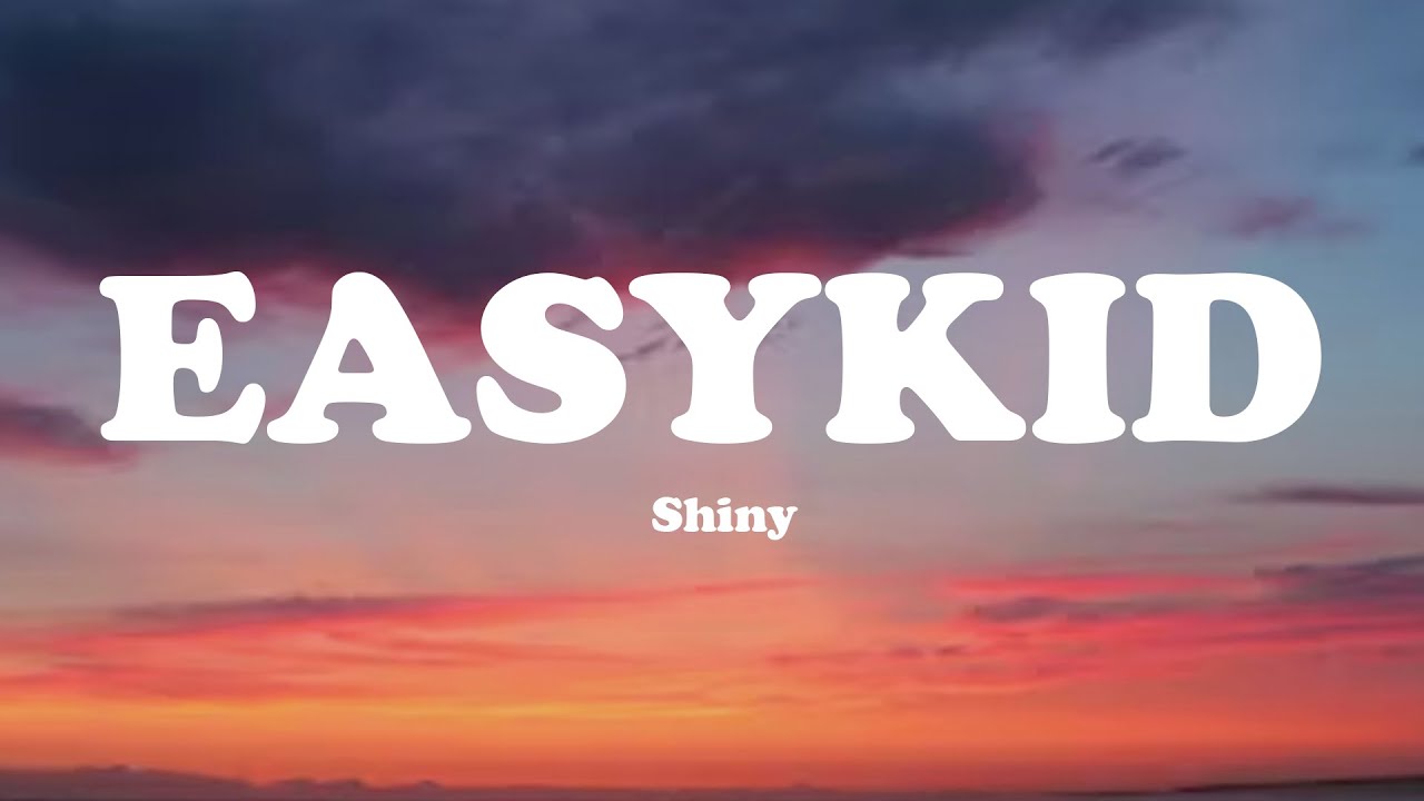 Shiny - Easykid (Letra/Lyrics) No responde, pero siempre tira un like