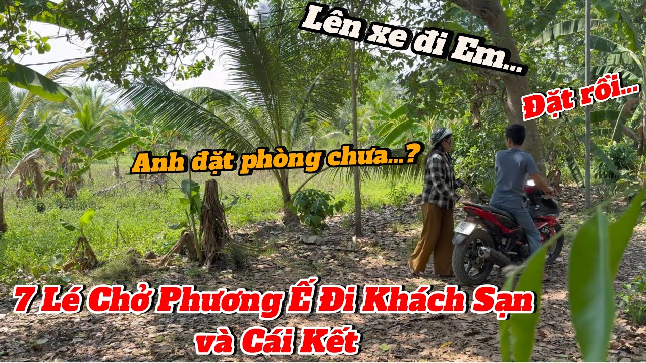 7 Lé chở Phương Ế đi Khách Sạn và Cái Kết