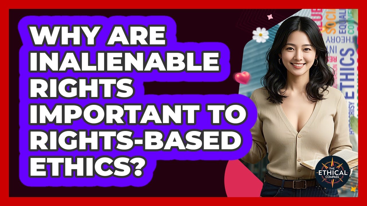 Why Are Inalienable Rights Important To Rights-based Ethics? - The Ethical Compass
