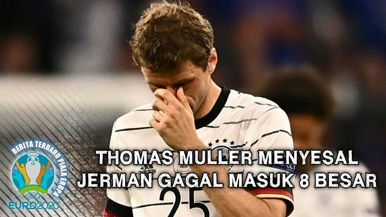 Berita Piala Eropa Terbaru | Thomas Muller Menyesal Jerman Gagal Masuk 8 Besar