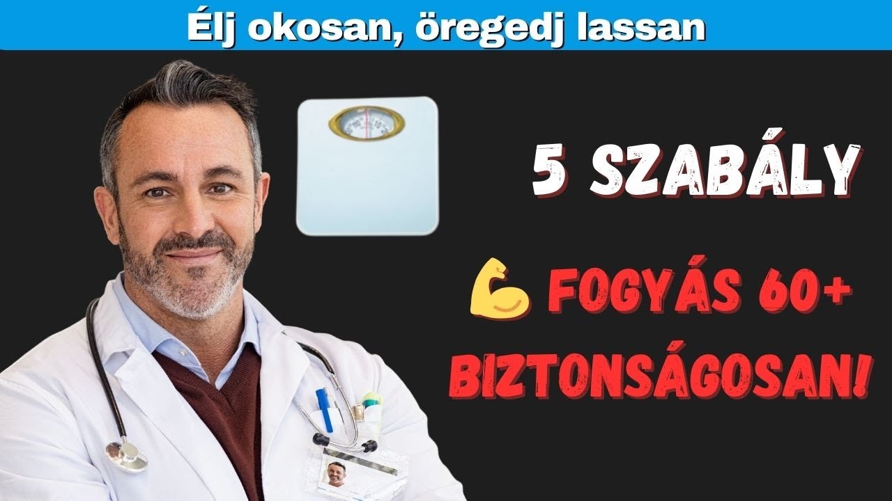 60 Felett &Iacute;gy Fogyj Biztons&aacute;gosan! 5 Szab&aacute;ly (Izomveszt&eacute;s N&eacute;lk&uuml;l) 💪