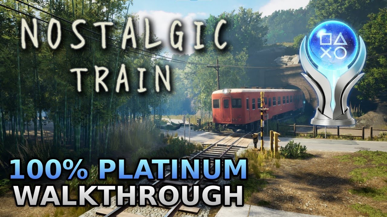 NOSTALGIC TRAIN &ndash; 100% Platinum Walkthrough No Commentary [4K60FPS]