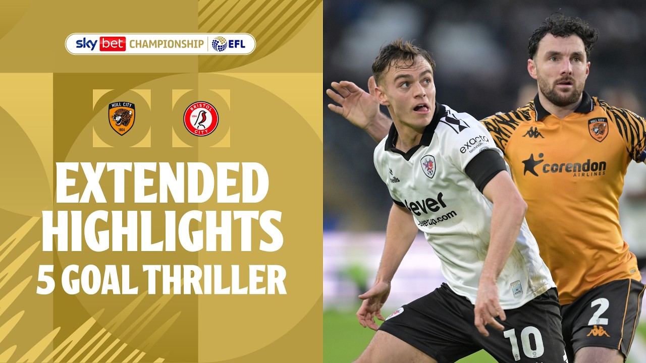 5 GOAL THRILLER! | Hull City v Bristol City extended highlights