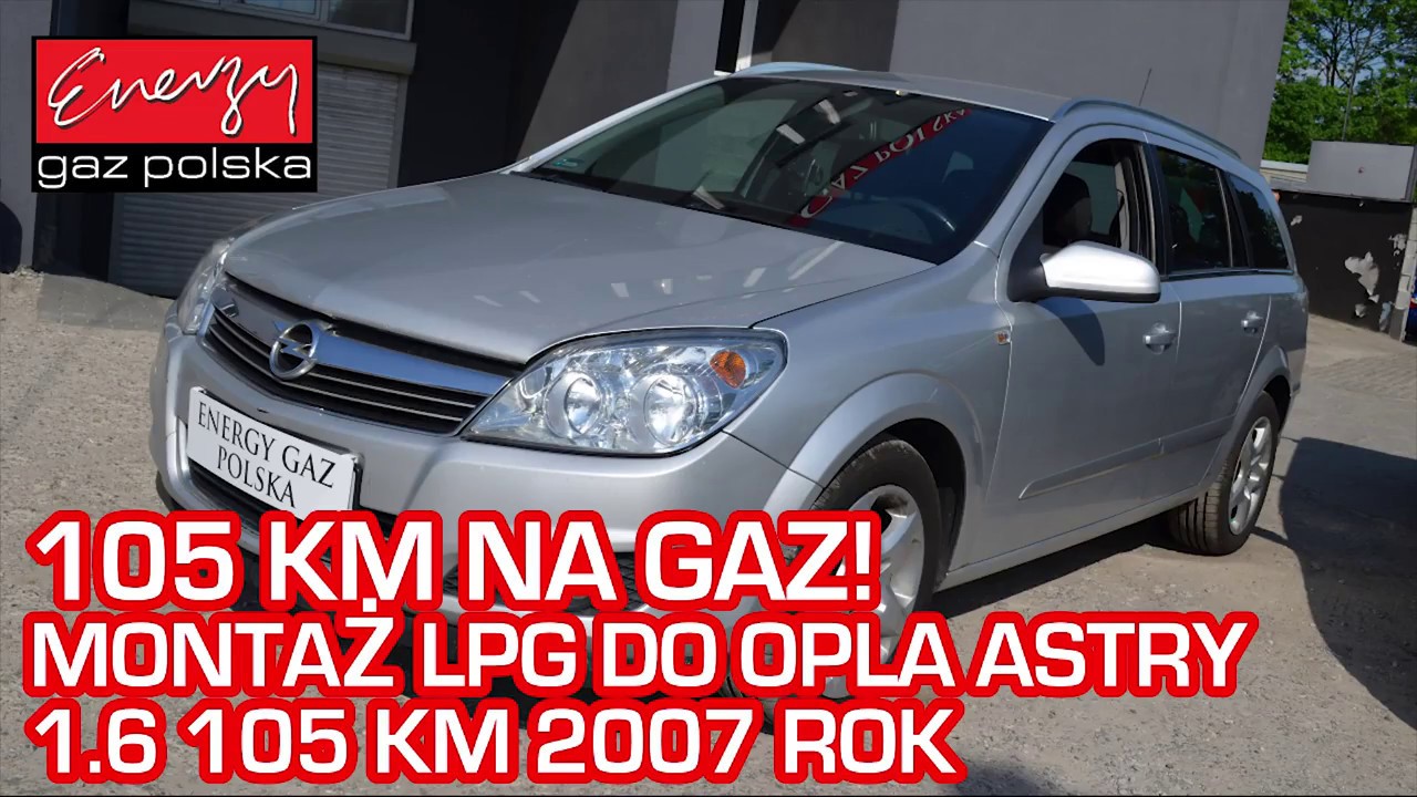 Montaż LPG Opel Astra 1.6 105KM 2007r w Energy Gaz Polska na auto gaz BRC SQ 32 OBD