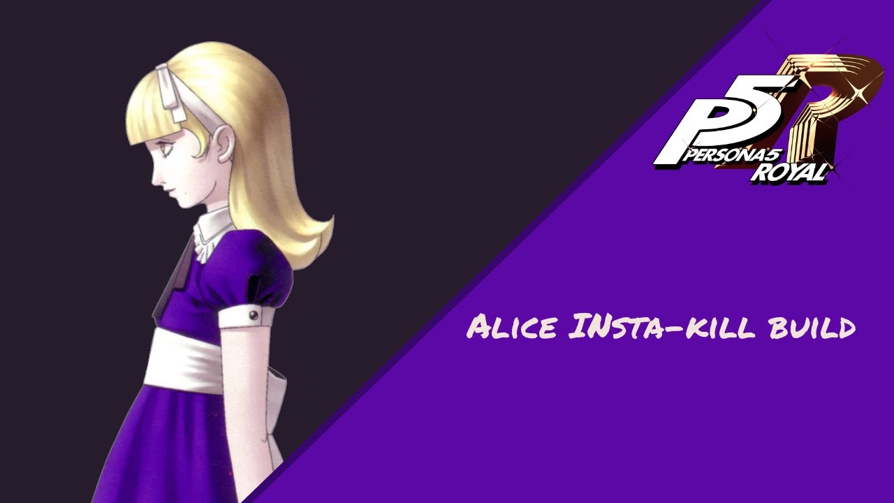 Persona 5 Royal - Alice Insta-Kill Build