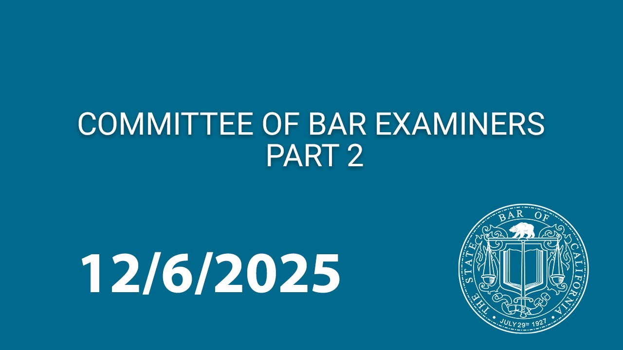 Committee of Bar Examiners Meeting 12-6-2025 Day 2