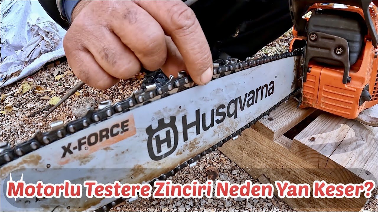 Motorlu Testere Zinciri Neden Yan Keser?
