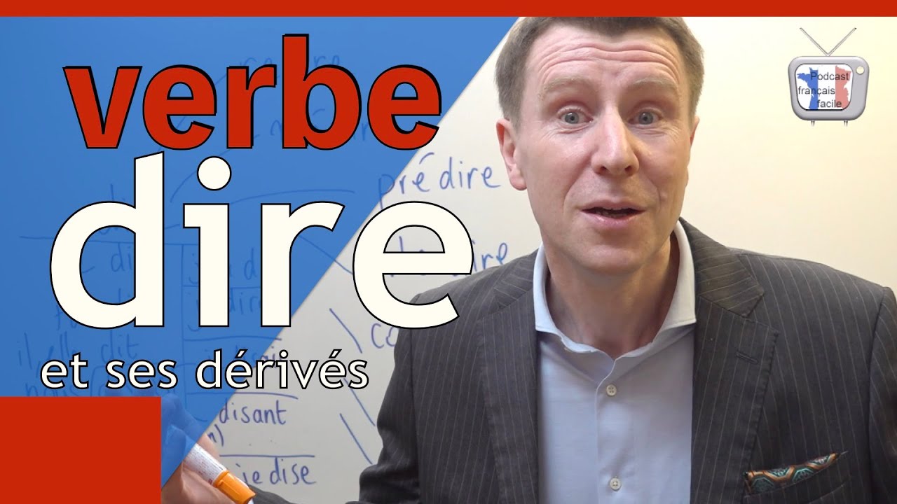 🇫🇷 Verbe DIRE- conjugaison du verbe dire et de ses dérivés