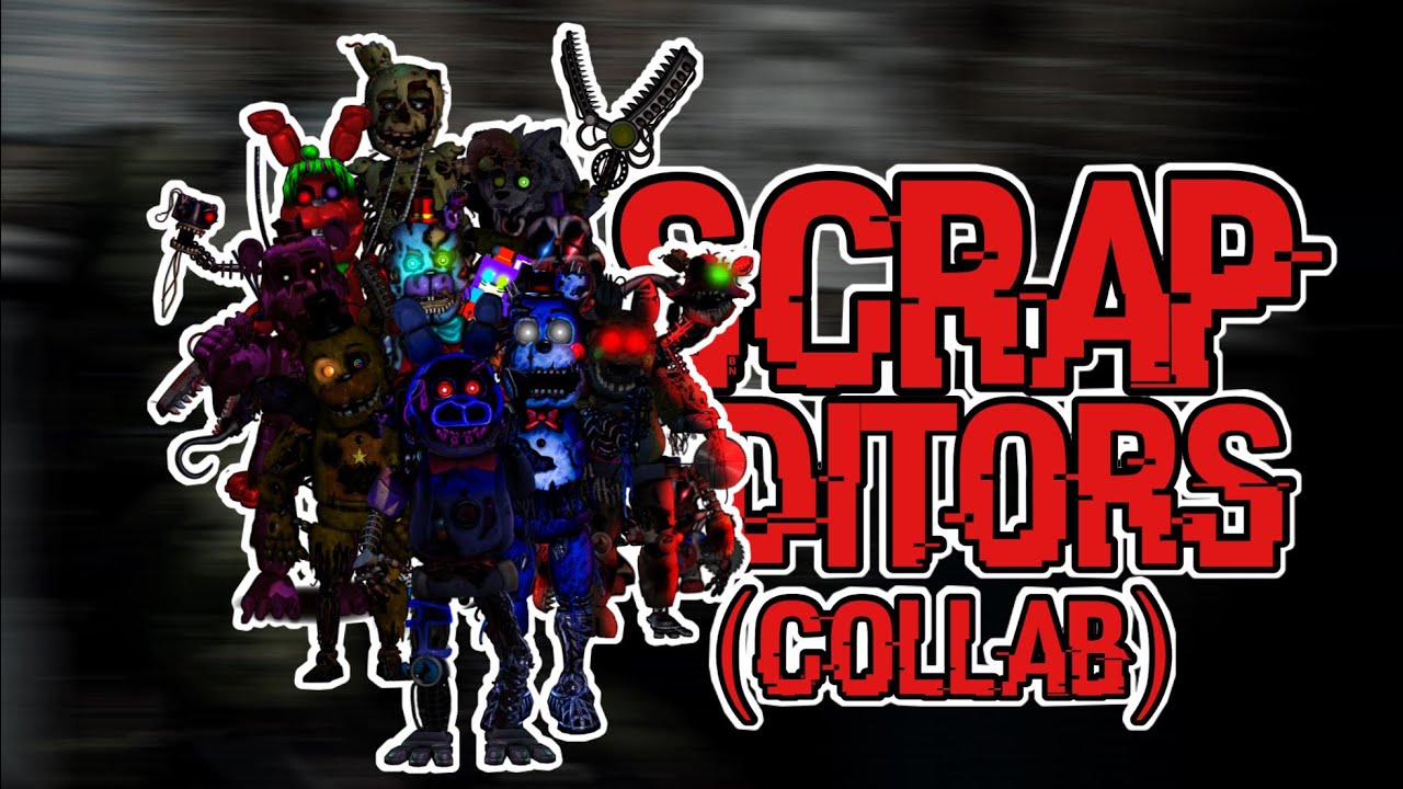 [FNAF] Speed Edit | Scrap Editors (COLLAB)