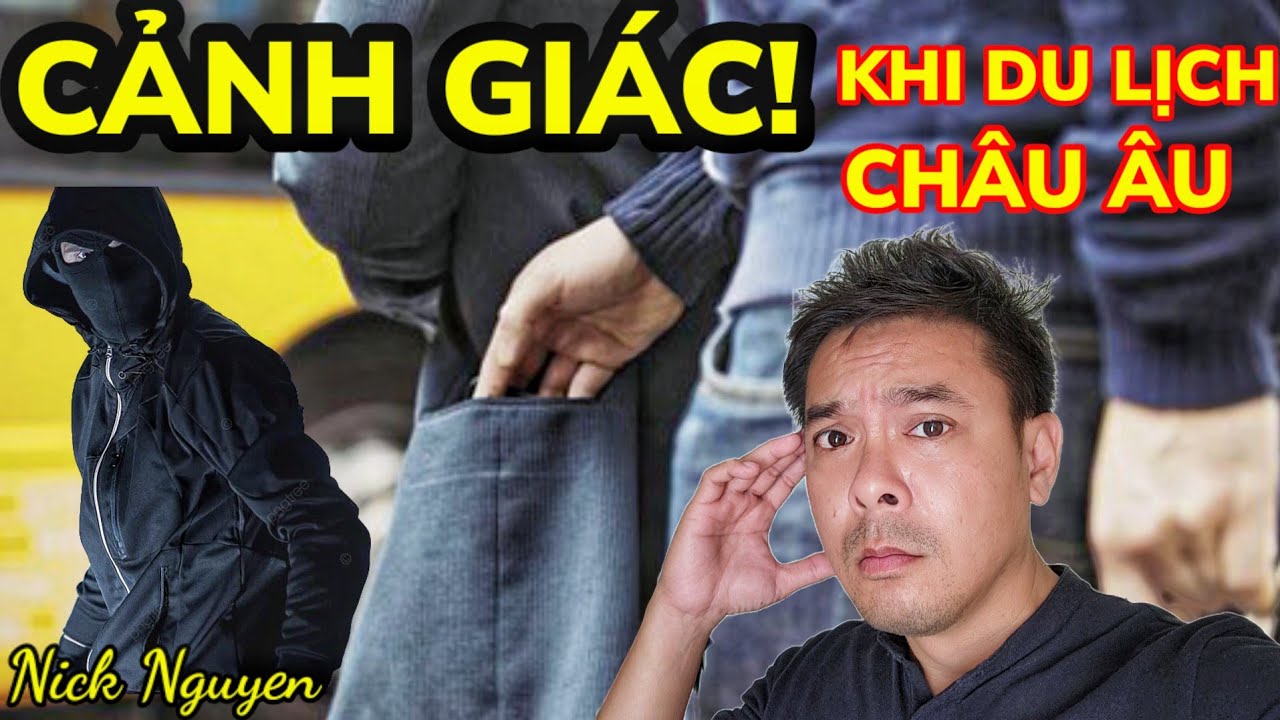 CẢNH GIÁC MÓC TÚI VÀ NHỮNG ĐIỀU CẦN LƯU Ý KHI ĐI DU LỊCH CHÂU ÂU || Nick Nguyen