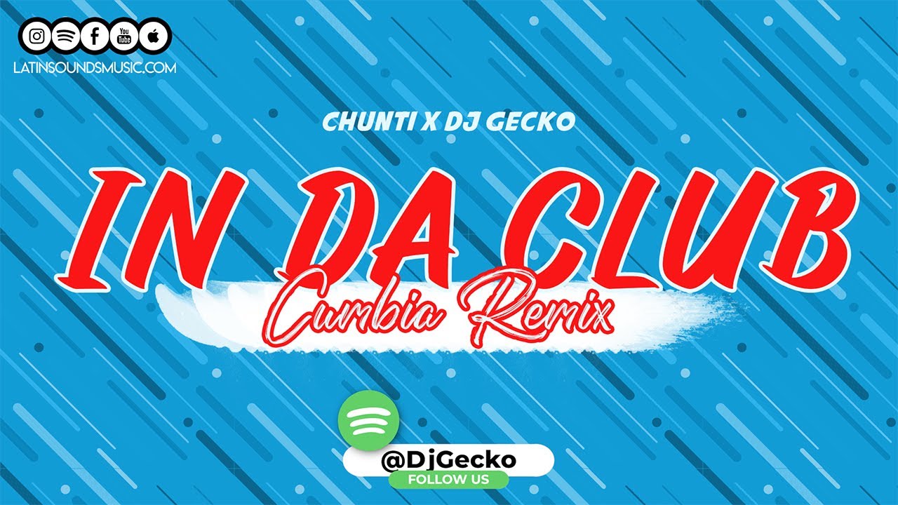 In Da Club [Cumbia Remix] - Chunti & Dj Gecko