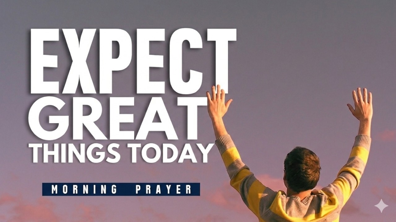 Morning Prayer Against Limiting Beliefs and Small Expectations  Prayer to Begin the Day