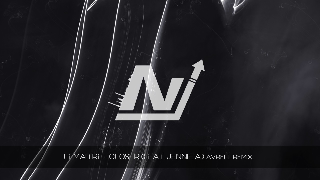 Lemaitre - Closer (feat. Jennie A.) [Avrell Remix]