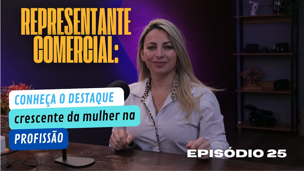 Conheça o destaque crescente da mulher na profissão - episódio 25