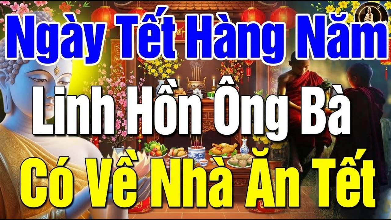 NGÀY TẾT Hàng Năm LINH HỒN Ông Bà Cha Mẹ Có VỀ NHÀ Không, Có Nhận Được Đồ Cúng Không