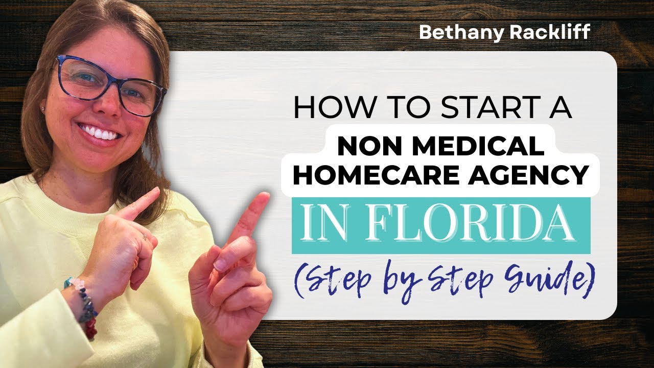 How to Start a Non-Medical Home Care Agency in Florida | Step-by-Step Guide