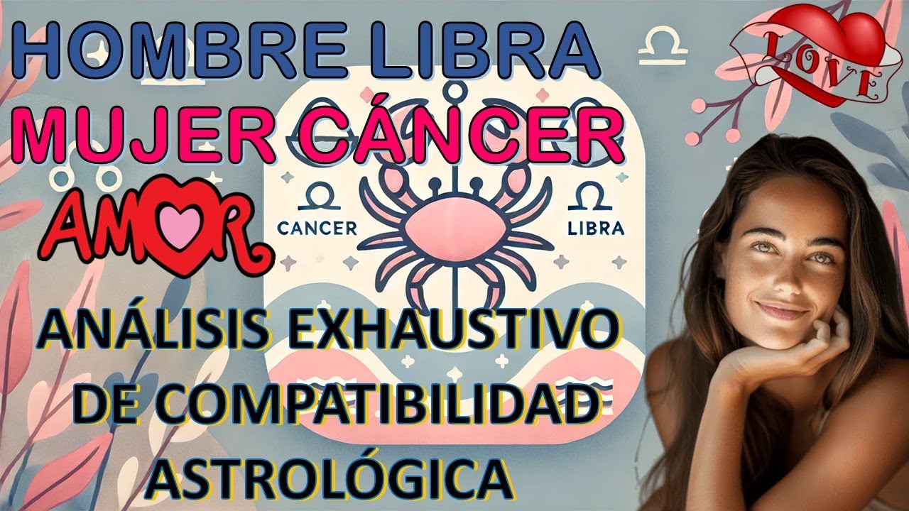 Hombre Libra y Mujer Cáncer: Análisis Detallado de Compatibilidad Astrológica