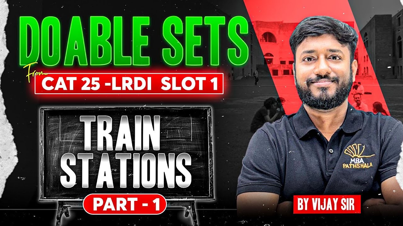 CAT 25 Doable Sets - Part 1 | Train Stations - Vijay Sir | MBA Pathshala #cat2026