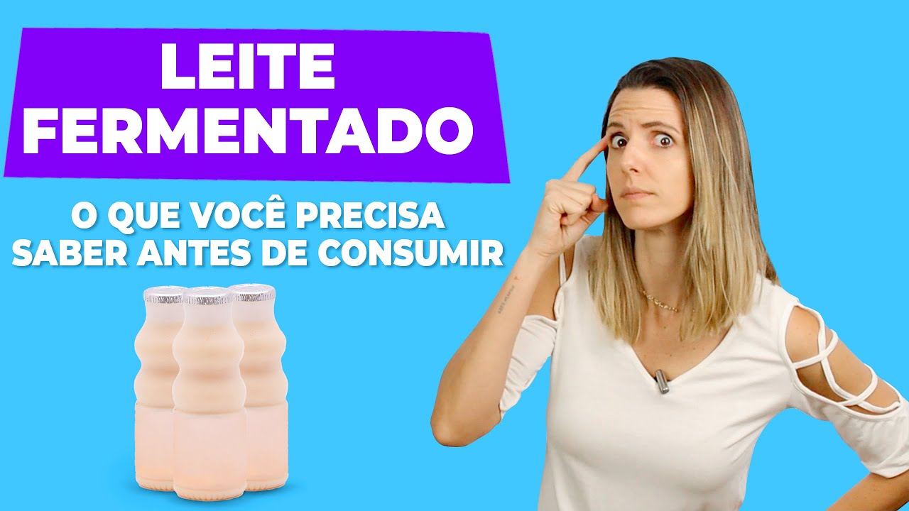 LEITE FERMENTADO: o que voc&ecirc; precisa saber antes de consumir