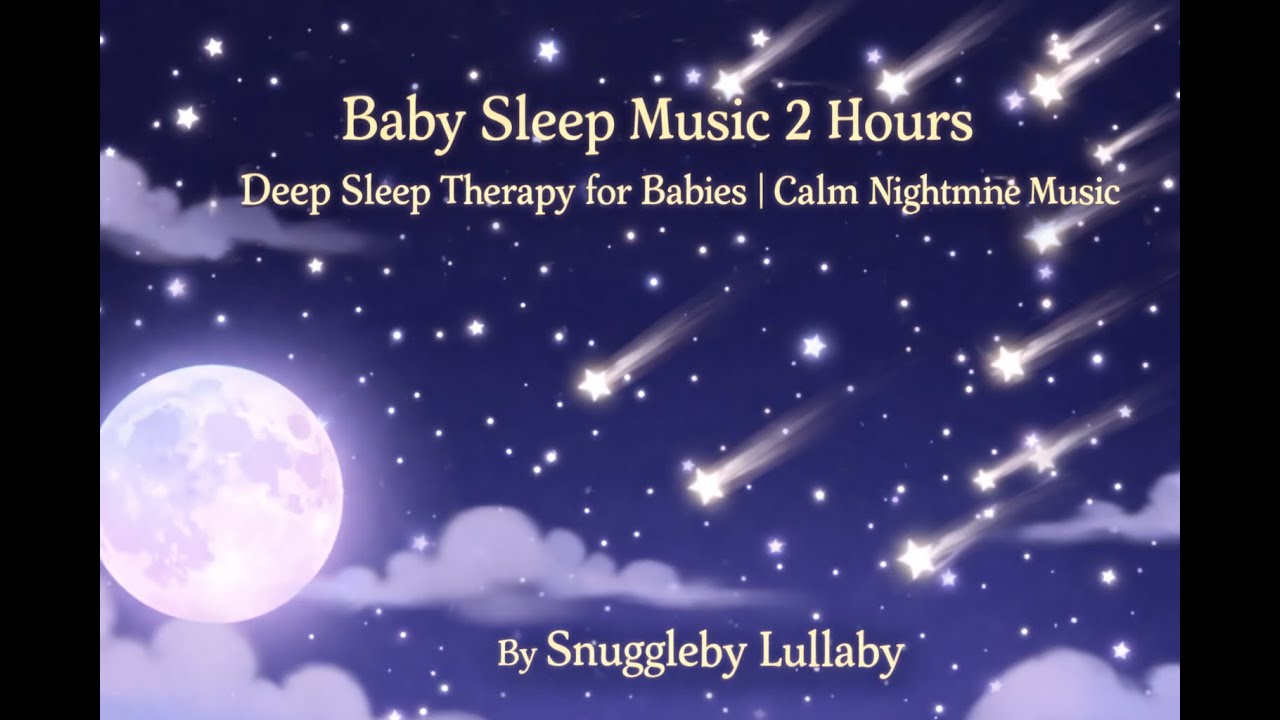 Baby Sleep Music 2 Hours | Deep Sleep Therapy for Babies | Calm Nighttime Music