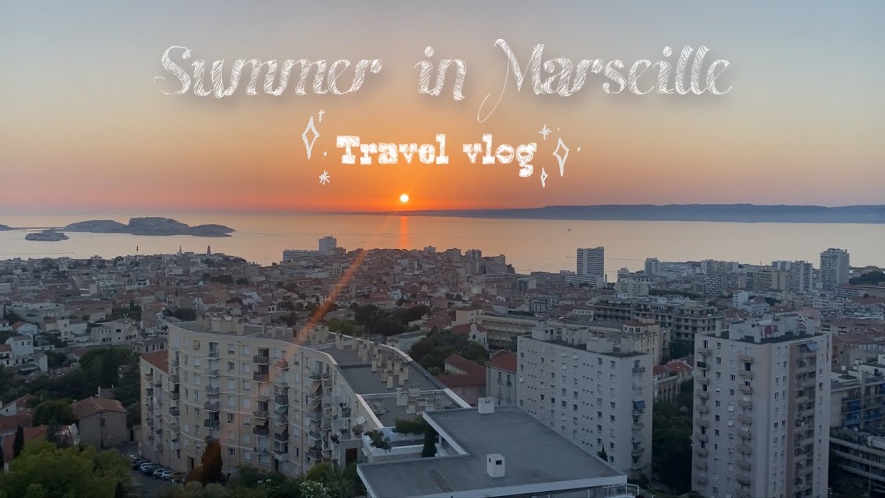 Summer in Marseille || VLOG