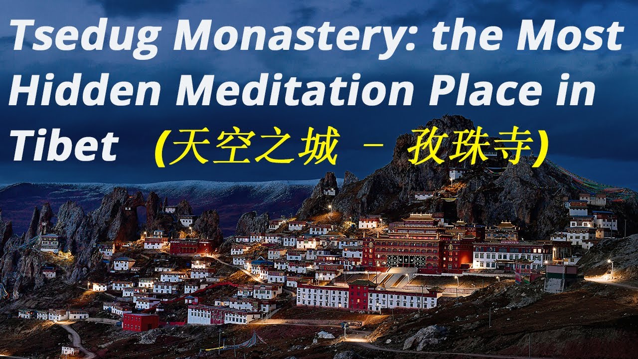 Tsedug Monastery: the Most Hidden Meditation Place in Tibet.（天空之城 - 孜珠寺，西藏最老寺庙）