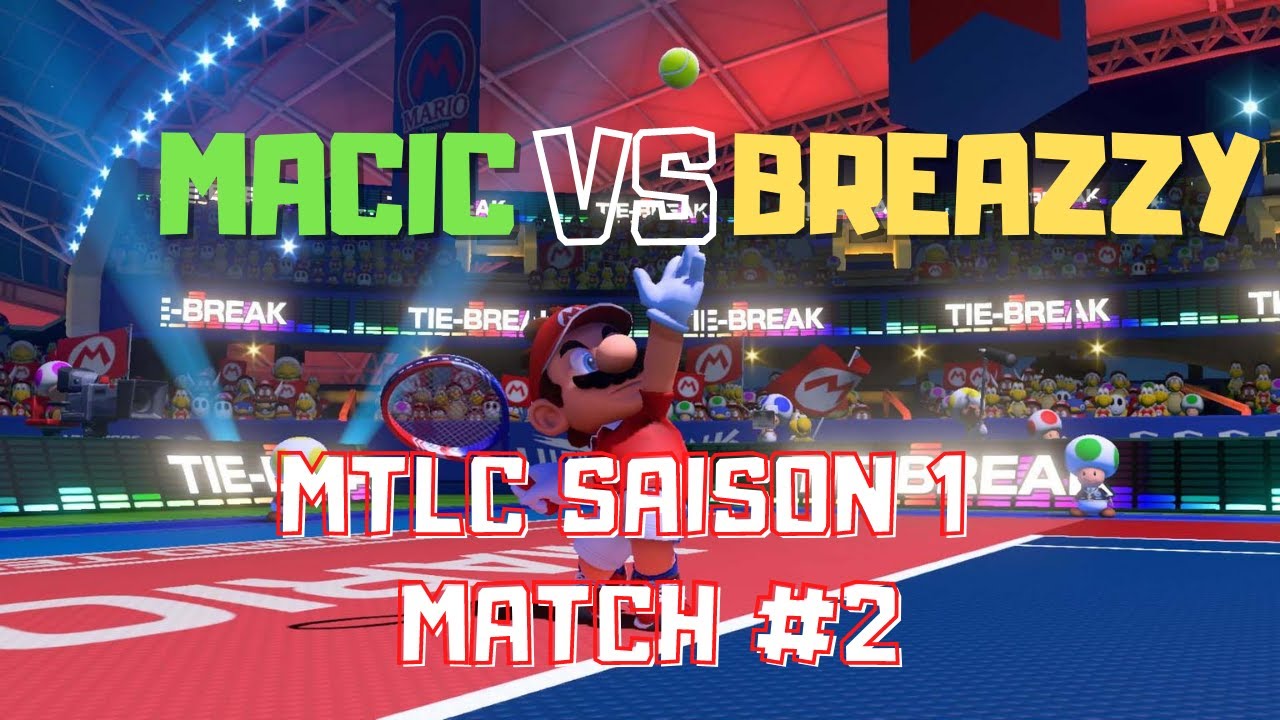 MACIC - BREAZZY | MTLC SAISON 1 - M#2 ! Mario Tennis