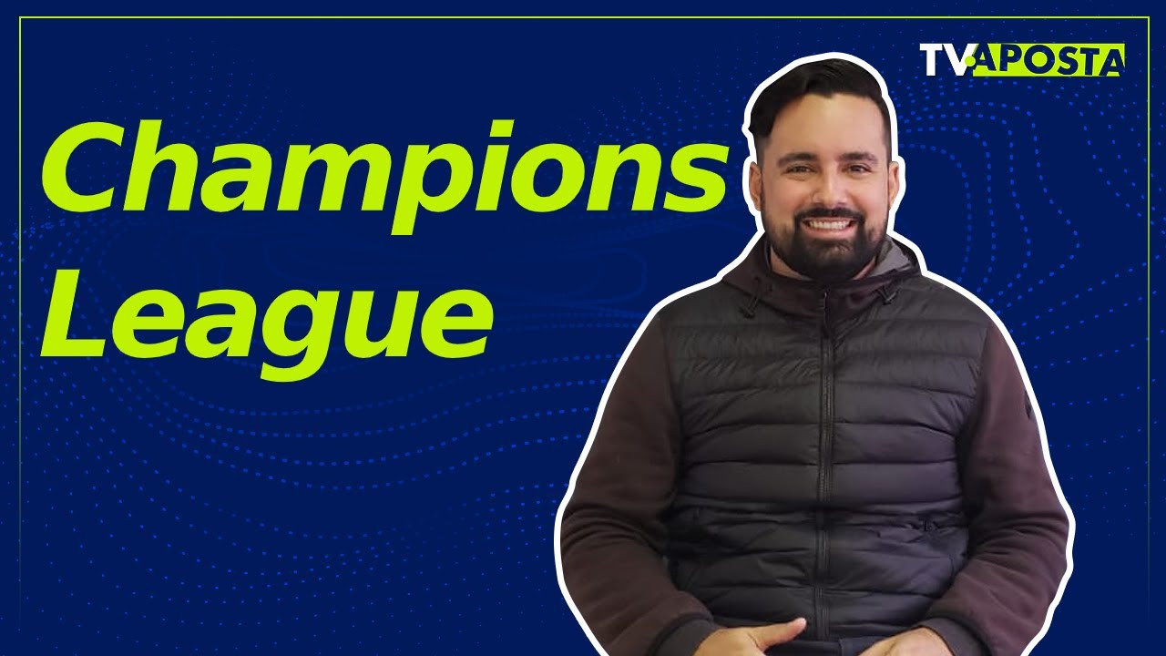 TV Aposta - Oitavas da Champions League - Dicas e An&aacute;lise