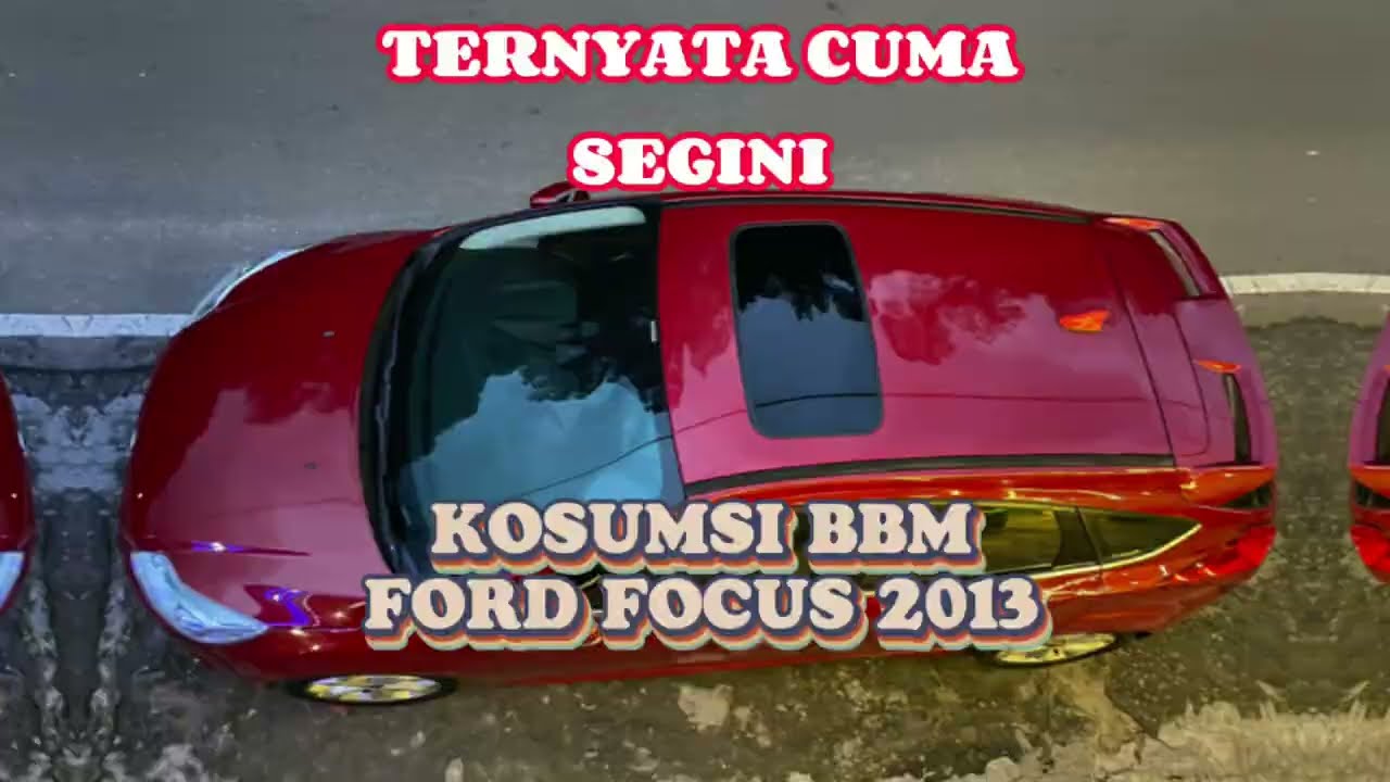 Ford focus 2013 boros atau irit?