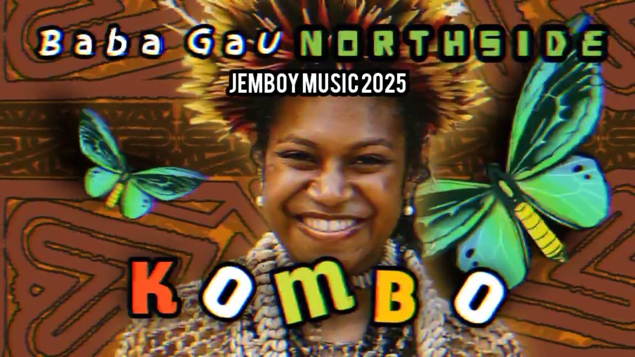 Fresh 2025, KOMBO - Baba Gau /NORTHSIDE. JEM BOY MUSIC 
