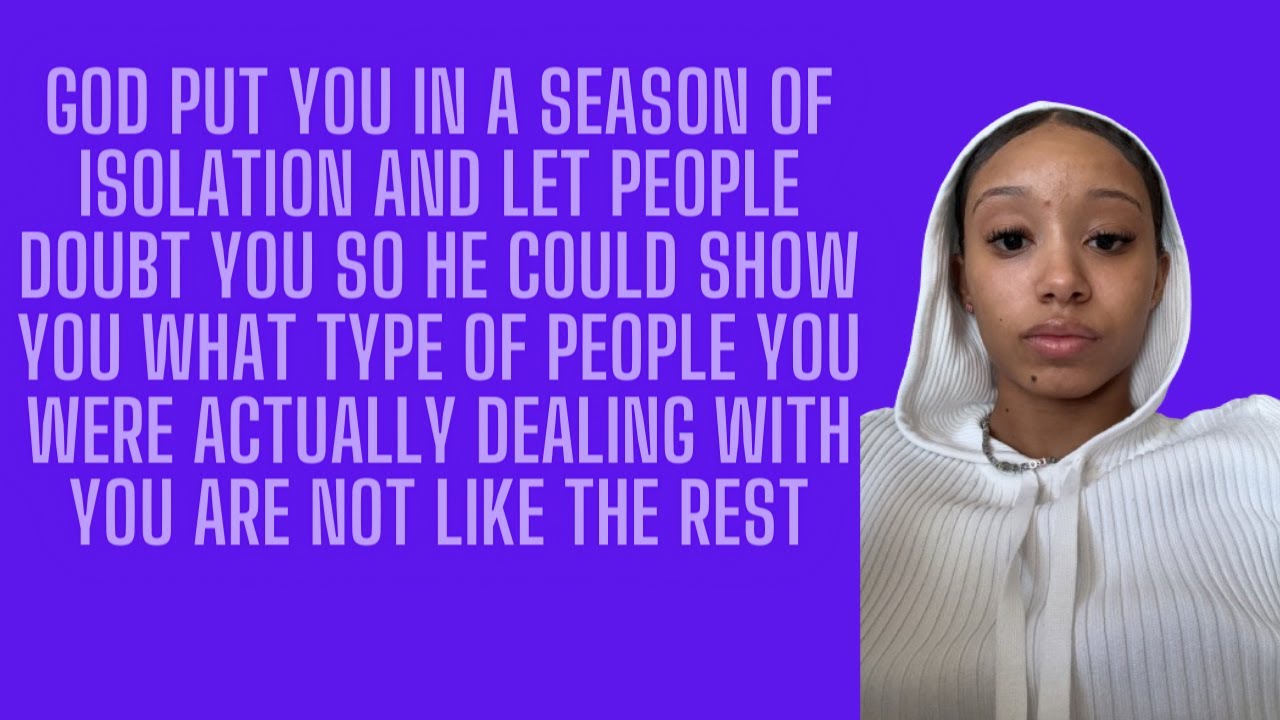 God has You In Isolation Because You Don't Look Like What You Go Through