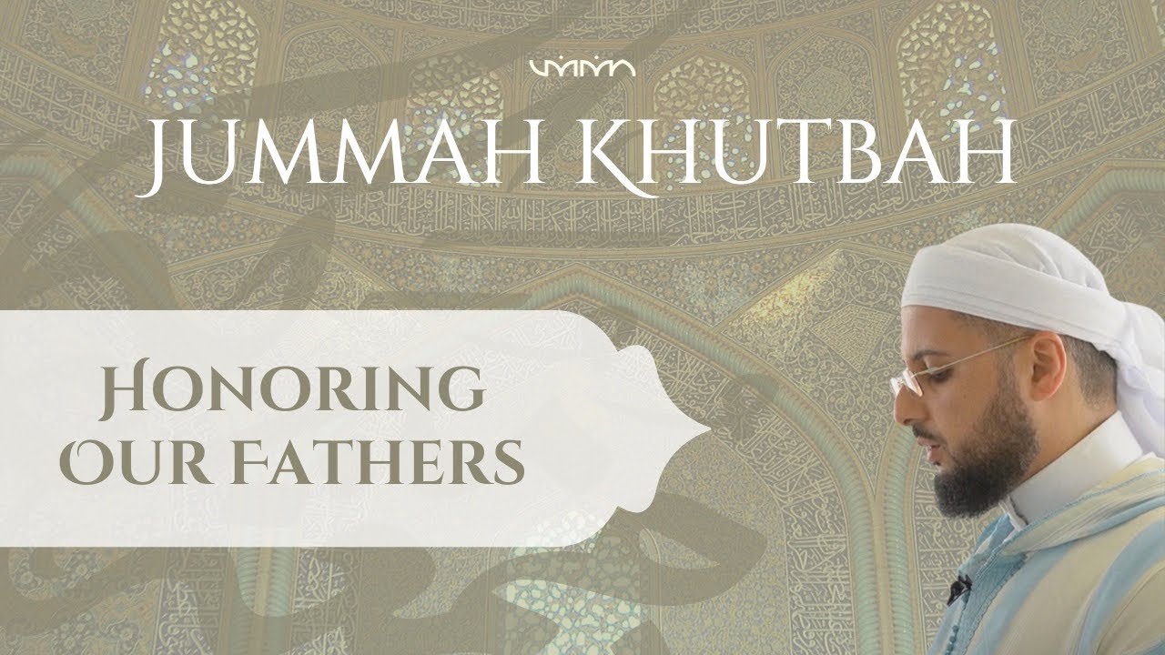 Honoring our Fathers (Father's Day) | Khutbah | Shaykh Mohamed Almasmari