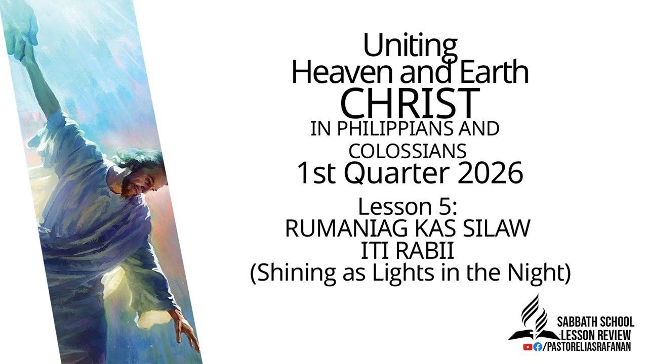 Sabbath School Lesson Review 1st Quarter 2026 Lesson 5: RUMANIAG KAS SILAW ITI RABII (Shining as Lig