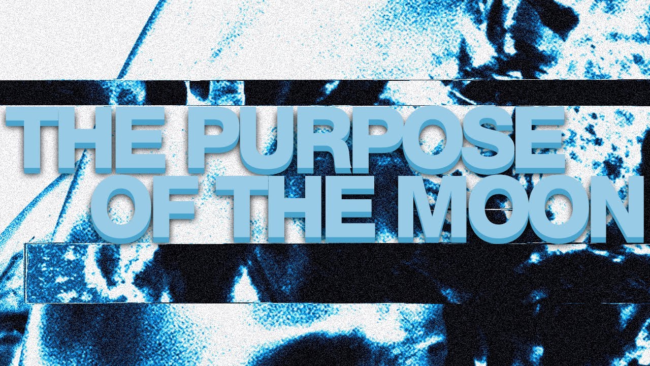 Lower Definition - The Purpose Of The Moon