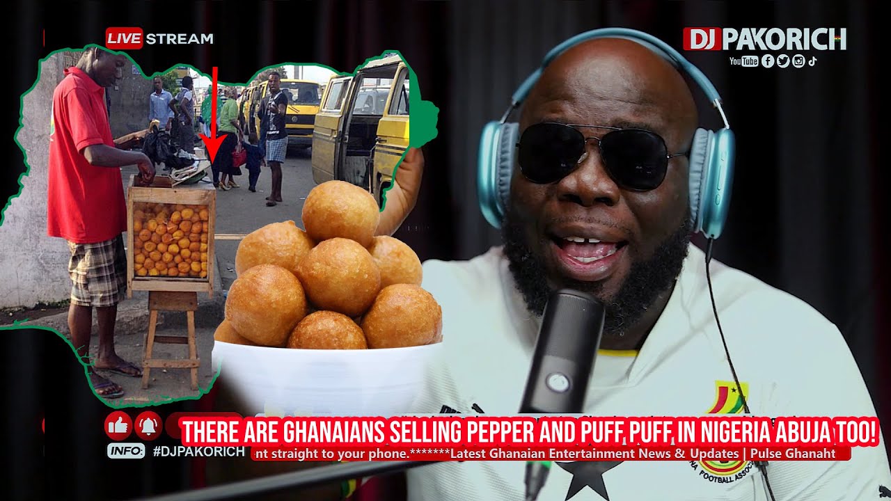 There are Ghanaians selling pepper and puff puff in Nigeria Abuja So what is all this for