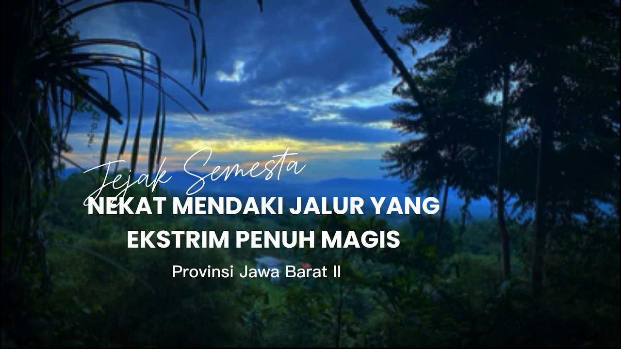GUNUNG HALIMUN SALAK - Jejak Semesta Jawa Barat II Bagian 1