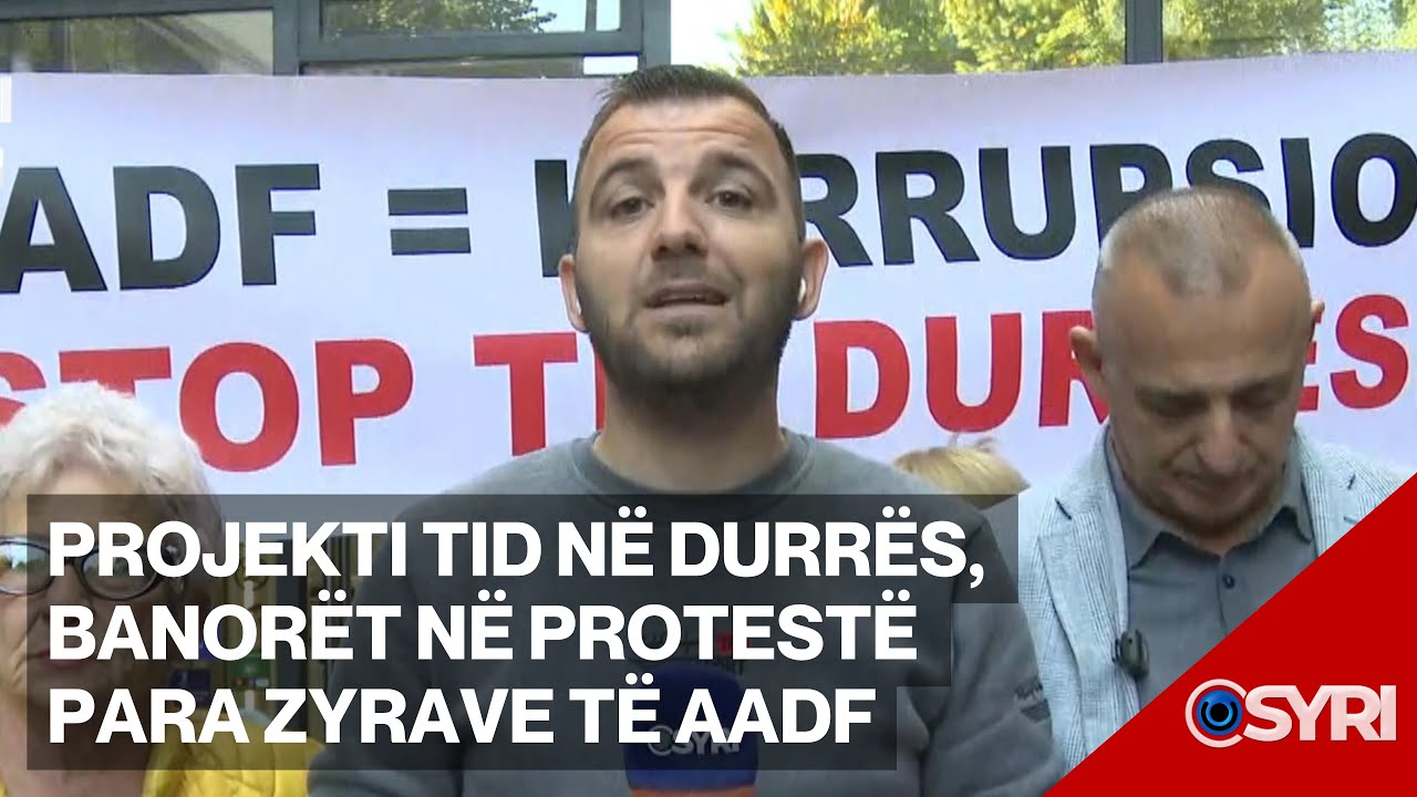 Projekti TID në Durrës, banorët në protestë para zyrave të AADF